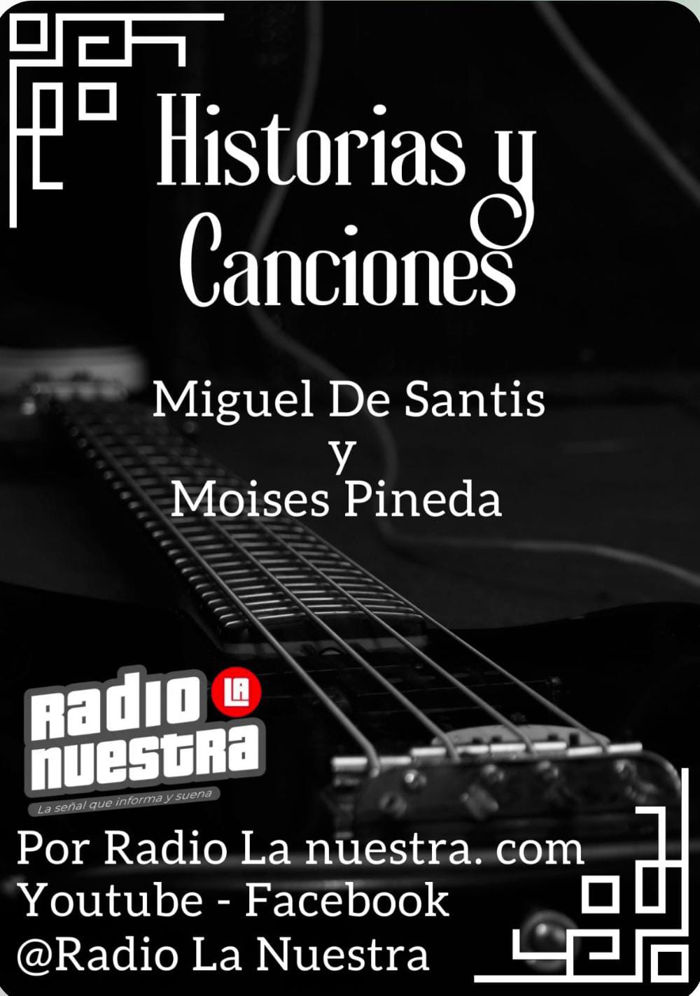 “Historias y Canciones”, un nuevo programa de Radio La Nuestra que pronto llegará a su programación.